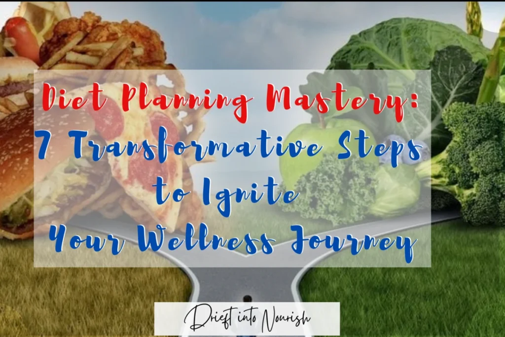 Diet Planning Mastery 7 Transformative Steps to Ignite Your Wellness Journey